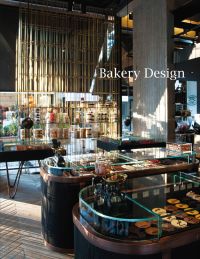 Book cover of Bakery Design, featuring the a bakery shop interior with glass display cabinets, with cakes underneath. Published by Images Publishing.