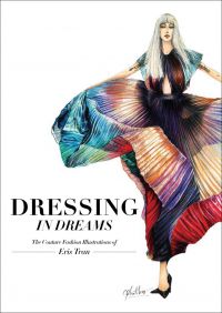 Book cover of Dressing in Dreams: The Couture Fashion Illustrations of Eris Tran, with a fashion model in long pleated rainbow dress. Published by Images Publishing.