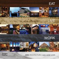 Book cover of Eat Live Work - CCS Architecture: Monograph, featuring various architectural buildings. Published by Images Publishing.