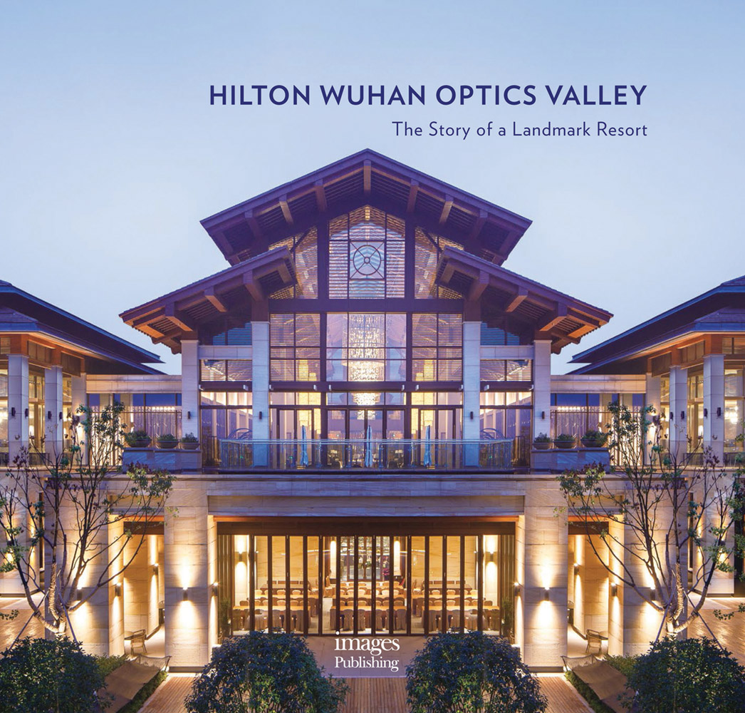 Book cover of Hilton Wuhan Optics Valley: The Story of a Landmark Resort, featuring a luxury hotel. Published by Images Publishing.