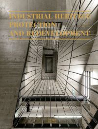 Book cover of Industrial Heritage Protection and Redevelopment with an aerial view of an industrial building staircase with thin rods. Publishing by Images Publishing.