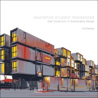 Book cover of Innovative Student Residences: New Directions in Sustainable Design, with a building complex made of shipping containers. Published by Images Publishing.