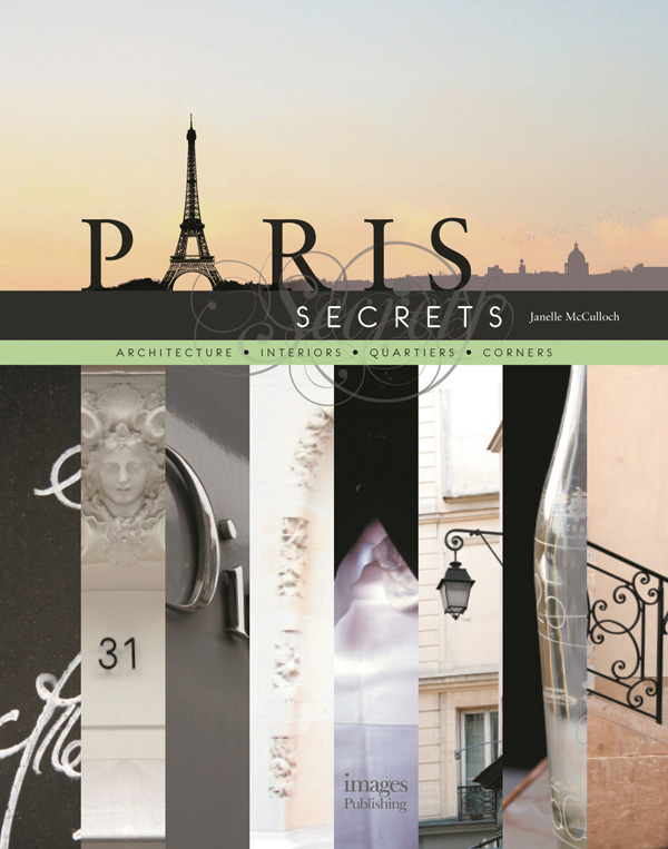 Book cover of Paris Secrets: Architecture, Interiors, Quartiers, Corners. Published by Images Publishing.