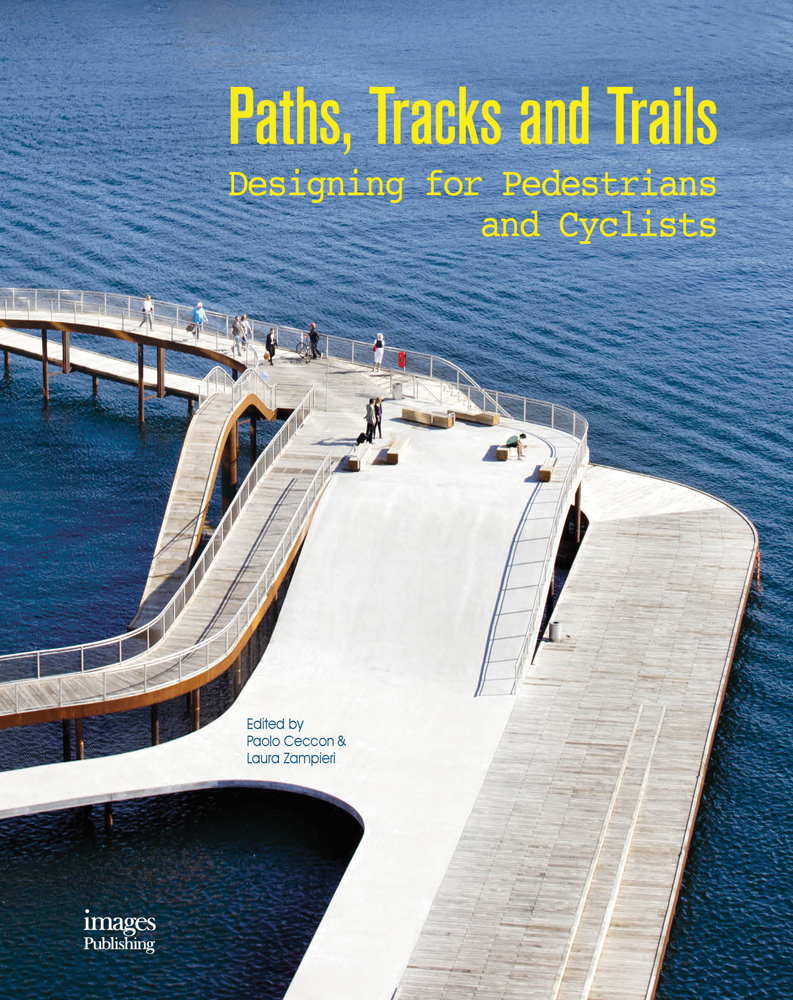 Book cover of Paths, Tracks and Trails: Designing for Pedestrians and Cyclists, with an aerial view of a cycle path. Published by Images Publishing.