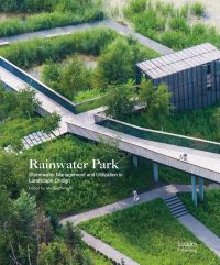 Book cover of Rainwater Park: Stormwater Management and Utilization in Landscape Design. Published by Images Publishing.