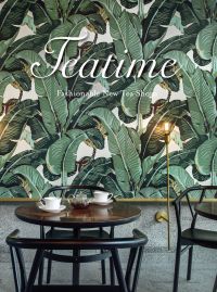 Book cover of Teatime: Fashionable New Tea Shops, featuring a tea shop interior with tropical green wallpaper. Published by Images Publishing.