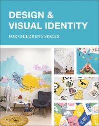 Book cover of Design & Visual Identity for Children's Spaces, with a playroom interior with a lion rug, and wall paintings. Published by Images Publishing.