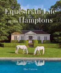 Book cover of Equestrian Life in the Hamptons, with two white horses grazing in front of house surrounded by topiary hedges. Published by Images Publishing.