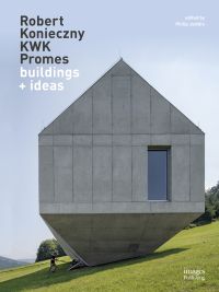 Book cover of Robert Konieczny: KWK Promes, buildings + ideas, with a modern family home resembling an ark, on green hillside. Published by Images Publishing.
