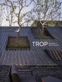Book cover of TROP terrains + open space: Works 2007–2023, with the top of a building roof, with two spaces holding large trees. Published by Images Publishing.