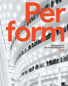 Book cover of Perform: Designing for the Performing Arts, with interior of building with multiple floors. Published by Images Publishing.