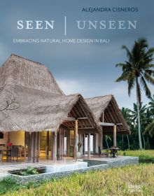 Book cover of Seen | Unseen: Embracing Natural Home Design in Bali, featuring a Balinese villa with thatched roof. Publishing by Images Publishing.