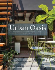 Book cover of Urban Oasis Tranquil Outdoor Spaces at Home, with an exterior garden space with green foliage. Published by Images Publishing.