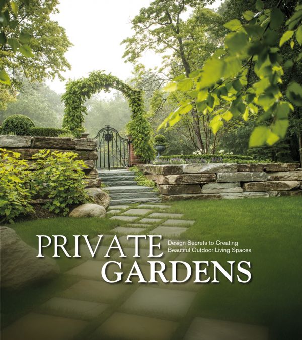 Book cover of Private Gardens: Design Secrets to Creating Beautiful Outdoor Living Spaces, featuring a lush green landscape garden, paving stones leading to foliage covered arch. Publishing by Images Publishing.