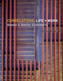 Book cover of Correlations: Life + Work: Bentel & Bentel Architects, with a wall with wooden slates attached. Published by Images Publishing.