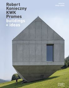 Book cover of Robert Konieczny: KWK Promes, buildings + ideas, with a modern family home resembling an ark, on green hillside. Published by Images Publishing.