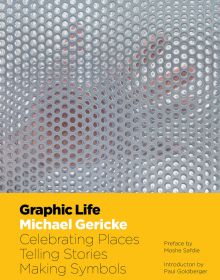 Book cover of Graphic Life Michael Gericke Celebrating Places, Telling Stories, Making Symbols. Published by Images Publishing.