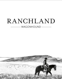Vast ranch landscape, horse and rider in foreground, RANCHLAND WAGONHOUND, in black font above.