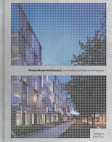 Book cover of Powers Brown Architecture: Commodity and Virtue in Architecture. Published by Images Publishing.